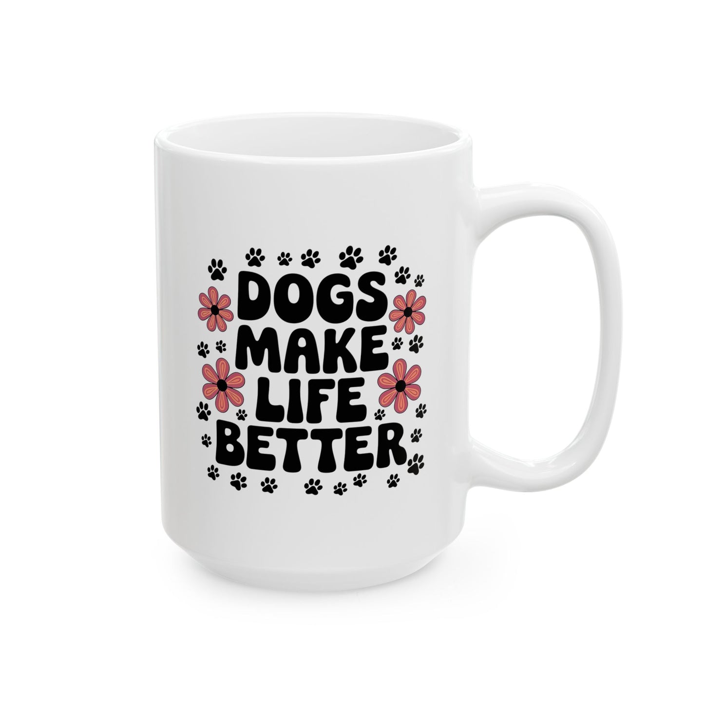 Dogs Make Life Better with Floral Accents Mug