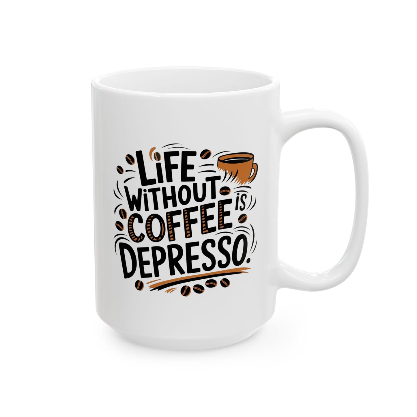 Coffee Lovers Ceramic Mug - Humorous Play on Words for Coffee Drinkers