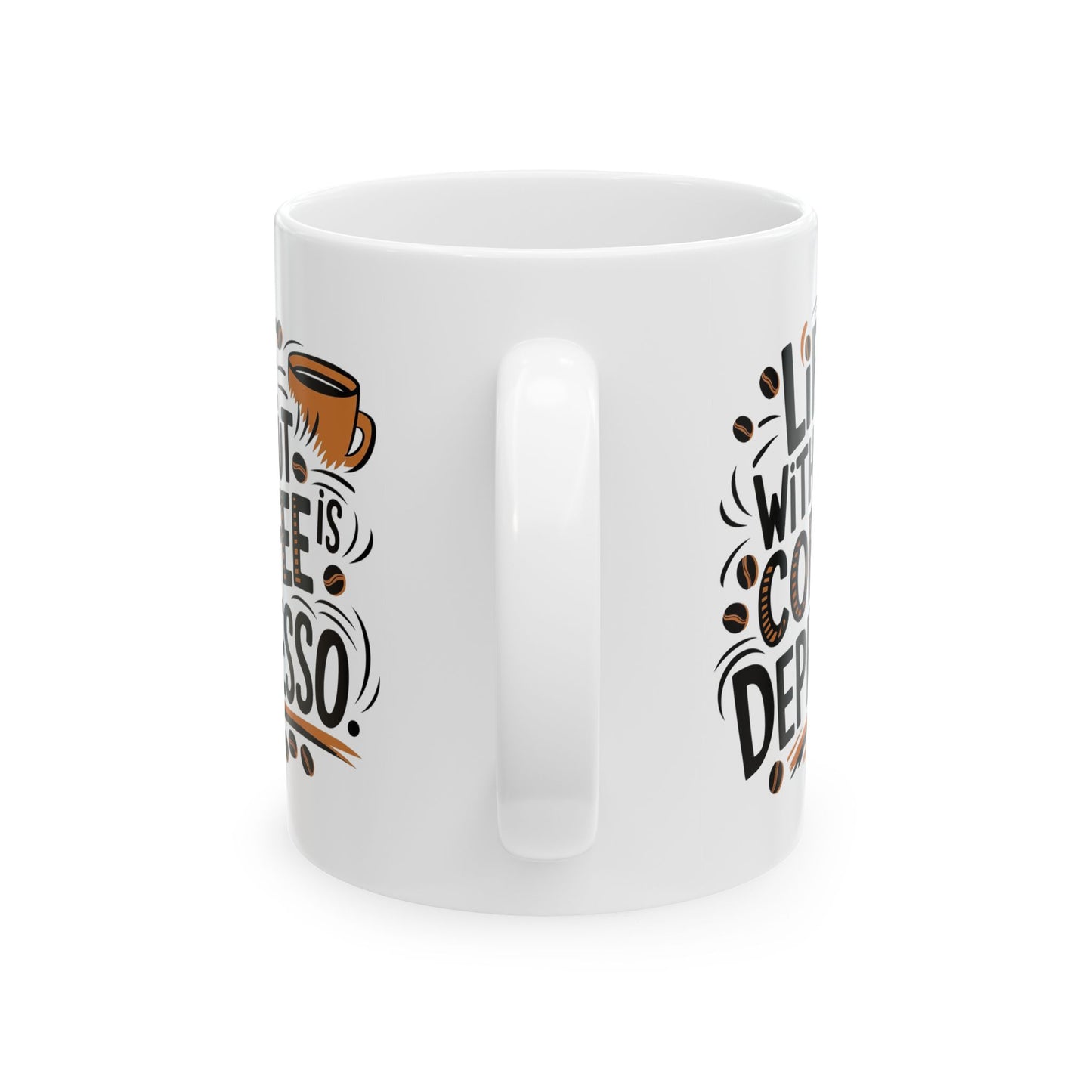Coffee Lovers Ceramic Mug - Humorous Play on Words for Coffee Drinkers