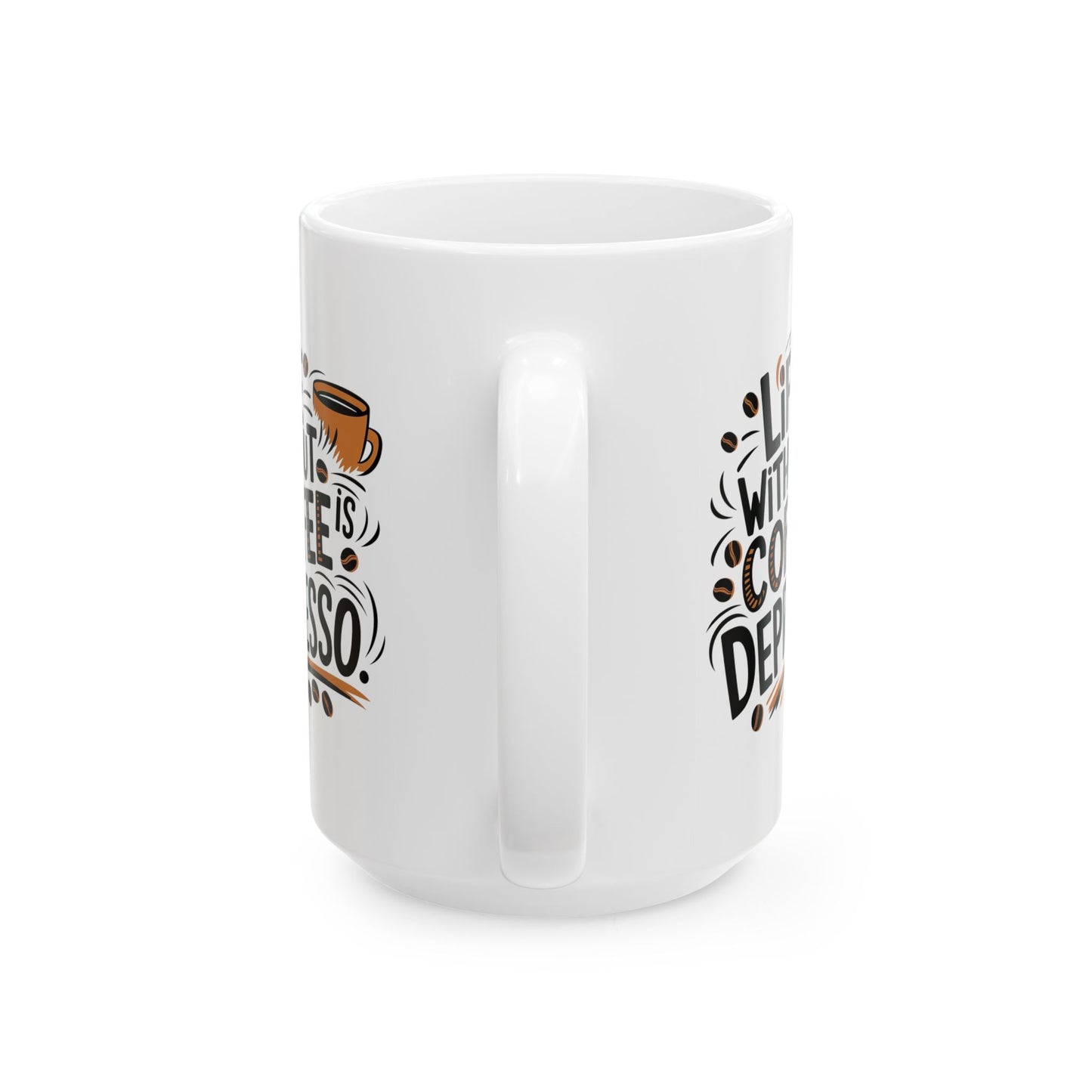 Coffee Lovers Ceramic Mug - Humorous Play on Words for Coffee Drinkers