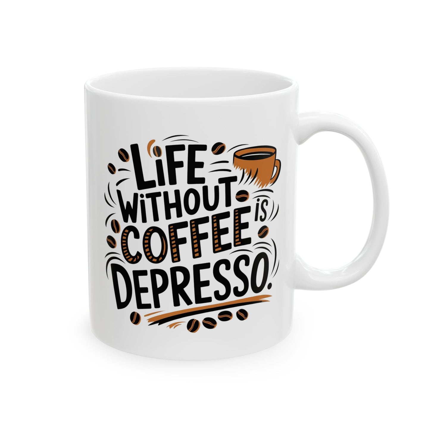 Coffee Lovers Ceramic Mug - Humorous Play on Words for Coffee Drinkers